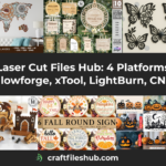 Ultimate Laser Cut Files Hub: 4 Platforms (Glowforge, xTool, LightBurn, CNC)