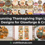 31 Stunning Thanksgiving Sign Laser Cut Designs for Glowforge & Crafts