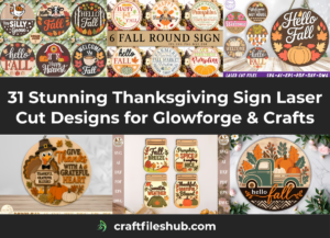Read more about the article 31 Stunning Thanksgiving Sign Laser Cut Designs for Glowforge & Crafts
