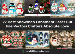 Read more about the article 27 Best Snowman Ornament Laser Cut File Vectors Crafters Absolute Love