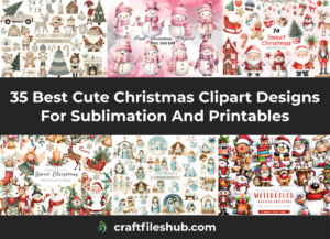 Read more about the article 35 Best Cute Christmas Clipart Designs For Sublimation And Printables